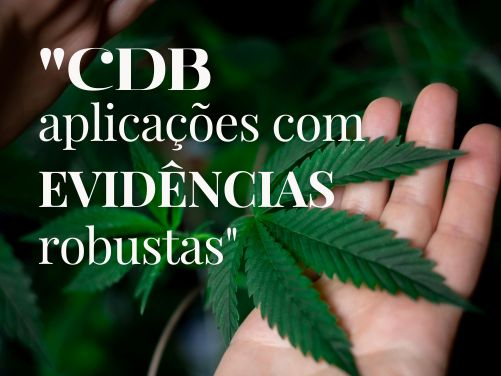 CBD: APLICAÇÕES TERAPÊUTICAS COM EVIDÊNCIAS ROBUSTAS