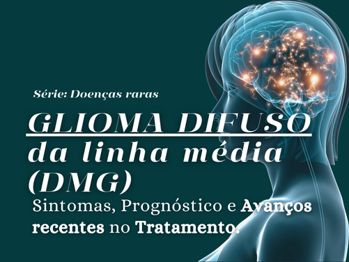 Glioma Difuso da Linha Média (DMG): Sintomas, Diagnóstico e Novo Tratamento com Modeyso (Dordaviprona)